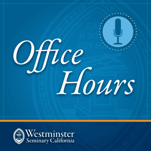 WSCAL - Office Hours by Westminster Seminary California