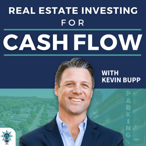 Real Estate Investing for Cash Flow with Kevin Bupp by Kevin Bupp