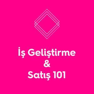 İş Geliştirme & Satış 101 by Selçuk Can Güven