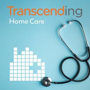 Transcending Home Care by Transcend Strategy Group, Tony Kudner