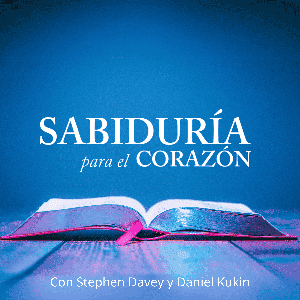 Sabiduría para el Corazón by Stephen Davey/Daniel Kukin