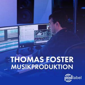 Thomas Foster Musikproduktion Podcast by Thomas Foster