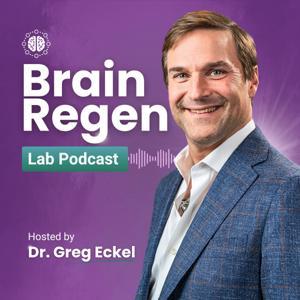 Brain Regen Lab Podcast by Greg Eckel