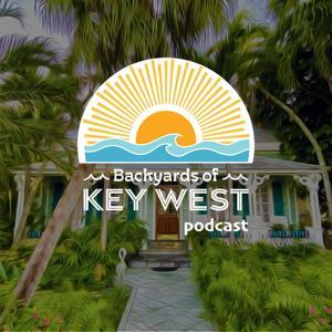 Backyards of Key West Podcast with Mark Baratto by Mark Baratto