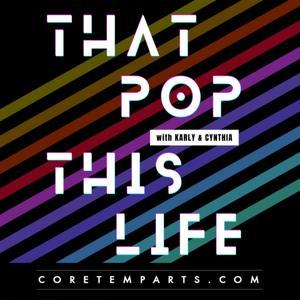 That Pop This Life with Karly & Cynthia by Core Temp Arts