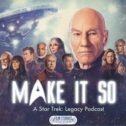 Make It So: A Star Trek Legacy Podcast by Film Stories