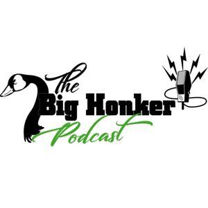 The Big Honker Podcast by Andy Shaver & Jeff Stanfield