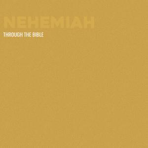 Through the Bible - Nehemiah by Calvary Monterey