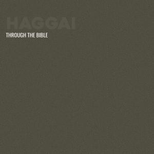 Through the Bible - Haggai by Calvary Monterey