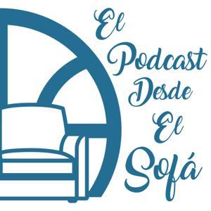 El Podcast Desde El Sofá by La Crónica Desde El Sofá