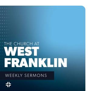 The Church at West Franklin Podcast by Brentwood Baptist Church