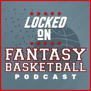 Locked On Fantasy Basketball – Daily NBA Fantasy Basketball Podcast by Josh Lloyd, Locked On Podcast Network
