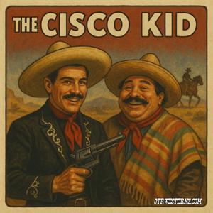 The Cisco Kid | OTRWesterns.com by Andrew Rhynes