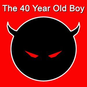 The 40 Year Old Boy by Misfit Toys