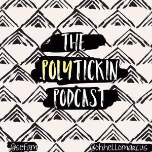 The Polytickin' Podcast by Sefa, Marcus, and Lance