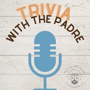 Trivia With The Padre by Fr. Brad Doyle