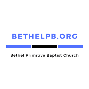 The Bethel Primitive Baptist Church Podcast by Bethel Primitive Baptist Church