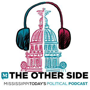The Other Side: Mississippi Today's Political Podcast by Mississippi Today