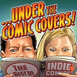 Under the Comic Covers by Mr. Blahg and Grace - Podcastica