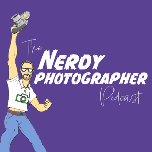 The Nerdy Photographer Podcast by Nerdy Photographer
