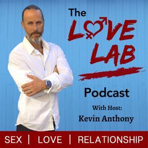 The Love Lab Podcast: Sex | Love | Relationship by Kevin Anthony