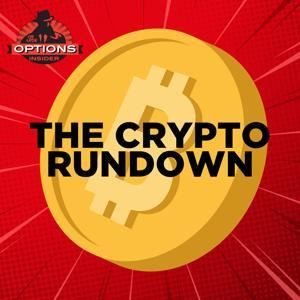 The Crypto Rundown by The Options Insider Radio network