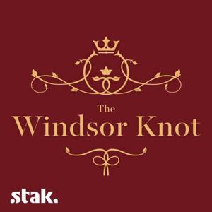 The Windsor Knot: A Royal Wedding Podcast by Stak