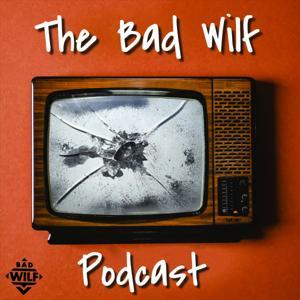 The Bad Wilf Podcast by Bad Wilf