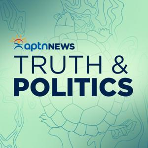 Truth & Politics by APTN