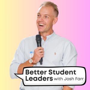 Better Student Leaders with Josh Farr by Josh Farr (Founder, Campus Consultancy)
