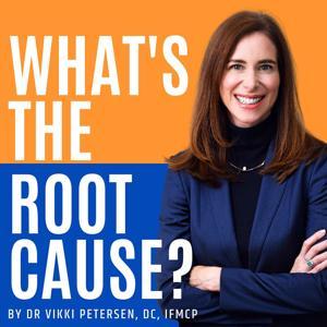 What's the Root Cause? by Dr Vikki Petersen by Root Cause Medical Clinic