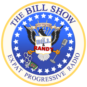 The Bill Show: Politics This Week by Xpat Progressive Radio