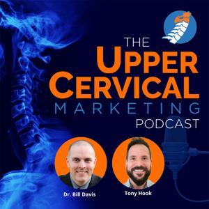 Upper Cervical Marketing Podcast by Dr. Bill Davis and Tony Hook