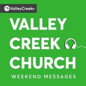 Valley Creek Church Weekend Messages by Valley Creek Church