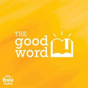 The Good Word by BYUradio