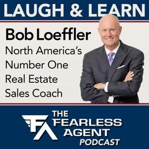 The Fearless Agent Podcast by Bob Loeffler