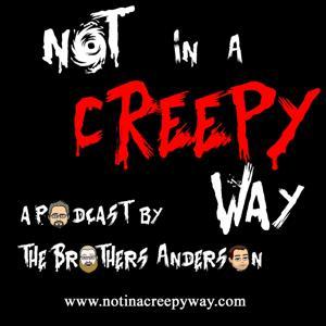 Not In a Creepy Way by Eric , Jason, and Drew Anderson