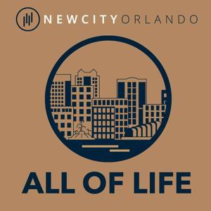 The NewCity Orlando All of Life Podcast by NewCity Orlando