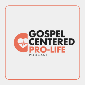 Gospel-Centered Pro-Life Podcast by Love Life