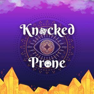 Knocked Prone - Dungeons And Dragons Podcast by Knocked Prone - D&D Podcast