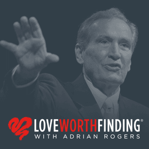 Love Worth Finding | Audio Program by Adrian Rogers