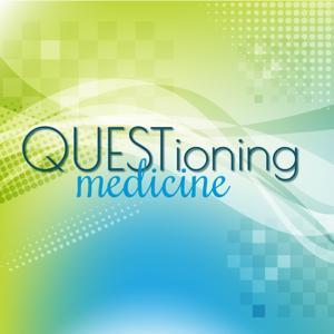 Questioning Medicine by Questioning Medicine