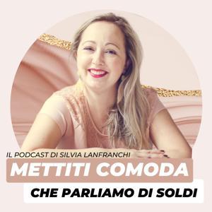 Mettiti comoda che parliamo di soldi by Silvia Lanfranchi - Attivatrice di ricchezza interiore