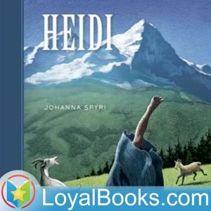 Heidi by Johanna Spyri by Loyal Books