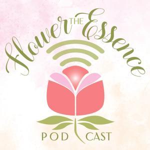 The Flower Essence Podcast by Kathleen Aspenns and Rochana Felde