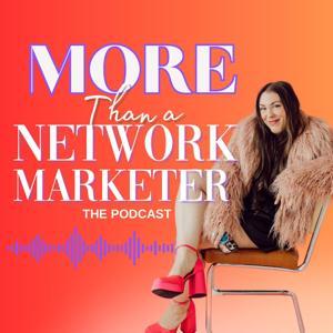 More Than A Network Marketer Podcast by Kayla Ybanez