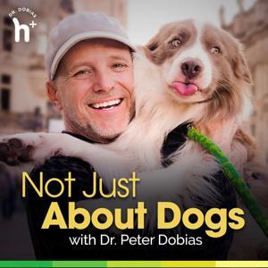 Not Just About Dogs with Dr. Peter Dobias by Dr. Peter Dobias