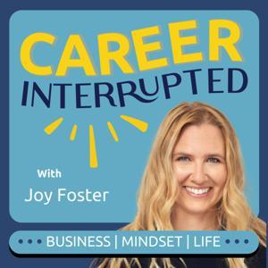Career Interrupted by Joy Foster