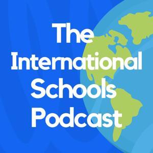 The International Schools Podcast by theinternationalschoolspodcast