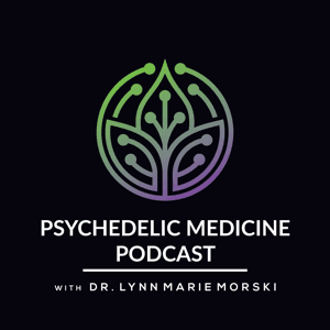 Psychedelic Medicine Podcast with Dr. Lynn Marie Morski by Lynn Marie Morski, MD, JD